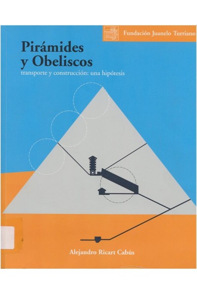 PIRAMIDES Y OBELISCOS. TRANSPORTE Y CONSTRUCCION: UNA HIPOTESIS.